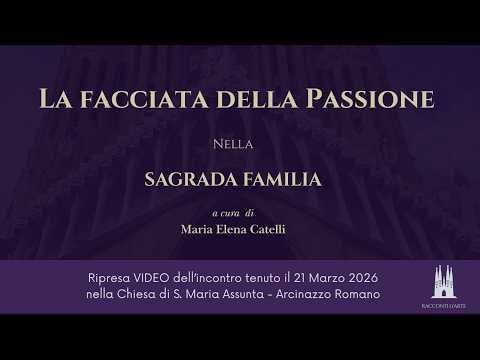 La Facciata della Passione della Sagrada Familia -  ripresa video dell'incontro del 21.03.2026