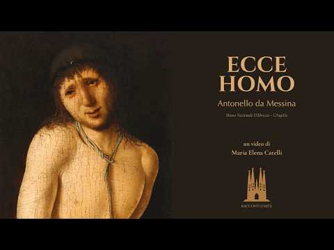 Ecce Homo (Antonello da Messina) - Un video di Maria Elena Catelli