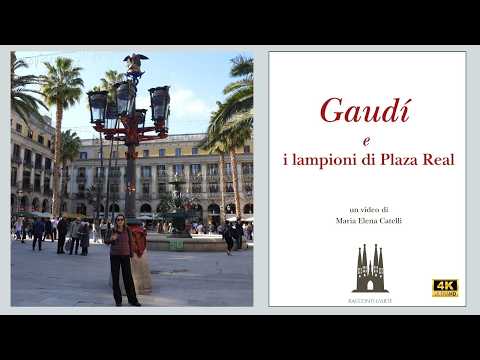 Gaudí e i lampioni di Plaza Real - Un video di Maria Elena Catelli